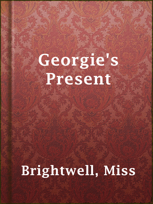 Title details for Georgie's Present by Miss Brightwell - Available